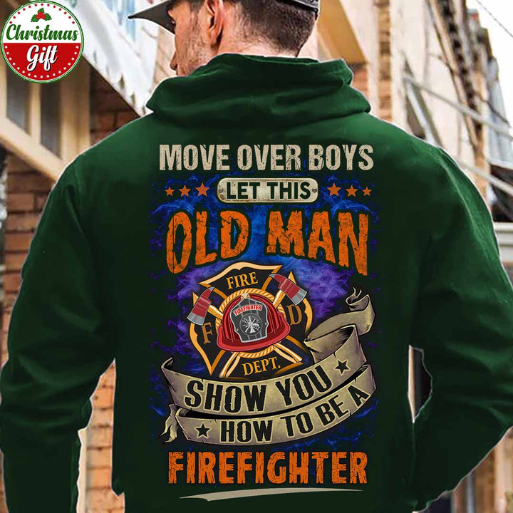 Let This Oldman Show you how to be a Firefighter -Forest Green -Firefighter-Hoodie-#161122OVBOY10BFIREZ6