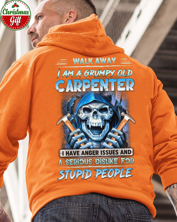 Walk Away I am a Grumpy old Carpenter - Orange-Carpenter- Hoodie -#161122ANGIS9BCARPZ6