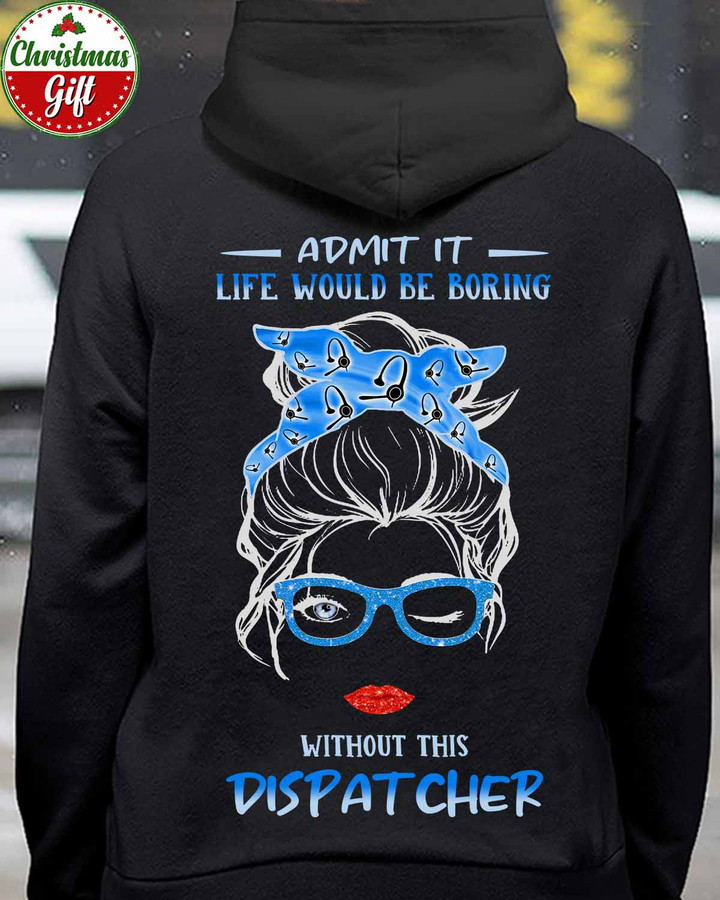 Life would be boring without This Dispatcher-Black -Dispatcher- Hoodie -#301122ADMITIT3BDISPZ4