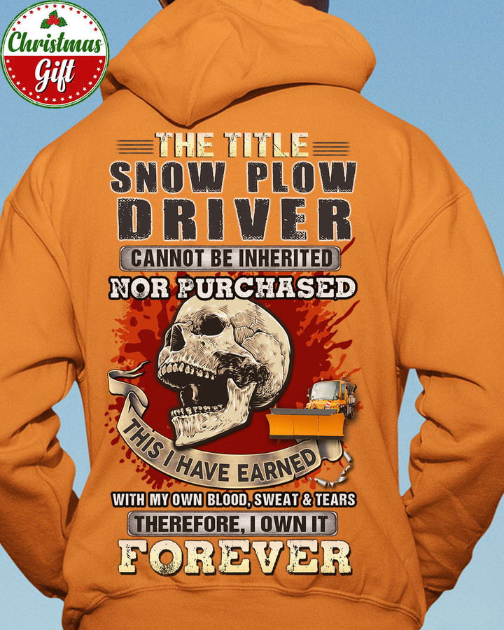 Snow Plow Driver I own it Forever - Orange-SnowPlowDriver- Hoodie -#031222IOWN9BSPDZ6