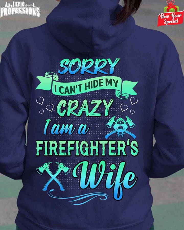 Sorry I can't hide my Crazy I am a Firefighter's Wife-Navy Blue -Firefighter- Hoodie-#030123HIDEMY2BFIREZ6