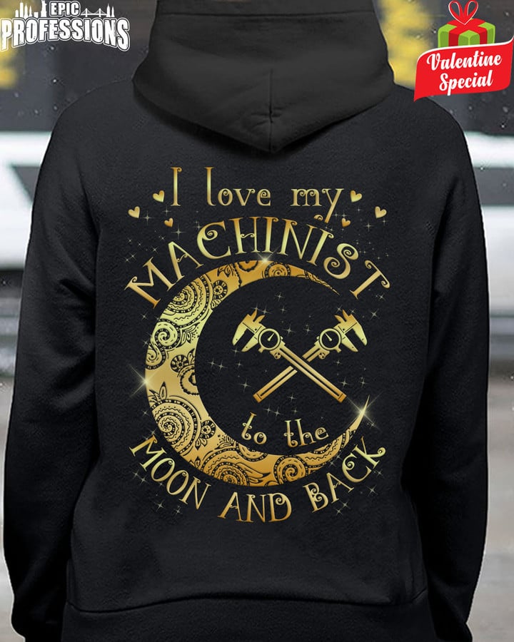 I love my Machinist to the Moon and Back-Black -Machinist-Hoodie -#100123THEMON4BMACHZ6