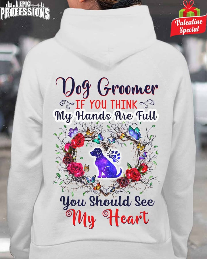 Dog Groomer If You Think you should se my Heart-White-Doggroomer-Hoodie-#110123HANDS8BDOGRZ4