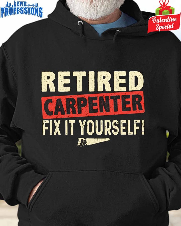 Retired carpenter fix it Yourself- Black-Carpenter-Hoodie -#170123ITYOR1FCARPZ6