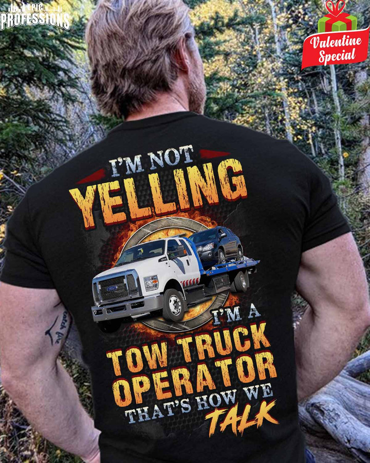 I'm Not Yelling I'm a Tow Truck Operator-Black -TowTruckOperator- T-Shirt -#200123YELIN5BTTOZ6