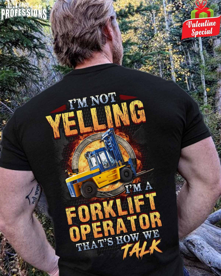I'm Not Yelling I'm a Forklift Operator-Black -ForkliftOperator- T-Shirt -#210123YELIN5BFOOPZ6