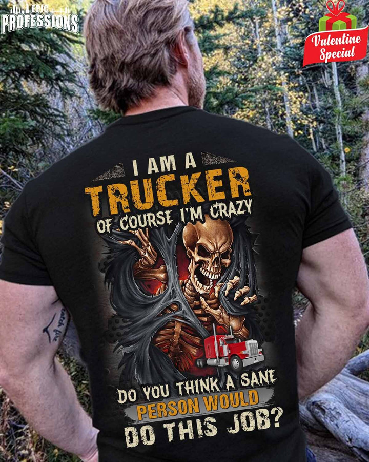 I'm a Trucker of Course I 'm Crazy-Black -Trucker- T-Shirt -#210123DOTHI18BTRUCZ6