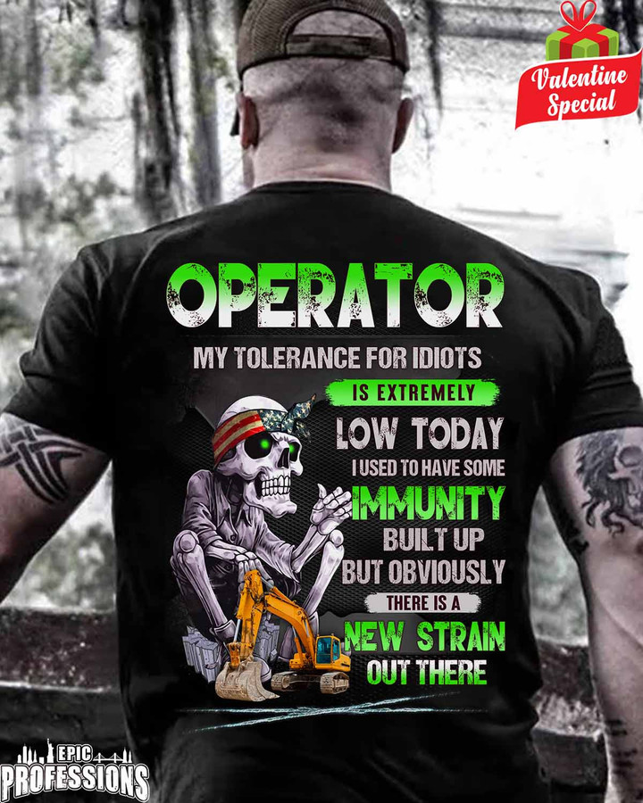Operator my Tolerance for Idiots is Extremely Low Today-Black -OperatorT-Shirt -#250123NEWSTRAIN2BOPERZ6