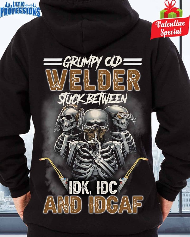 Grumpy Old Welder Stuck Between IDK,IDC-Black -Welder- Hoodie -#270123STUBET3BWELDZ6