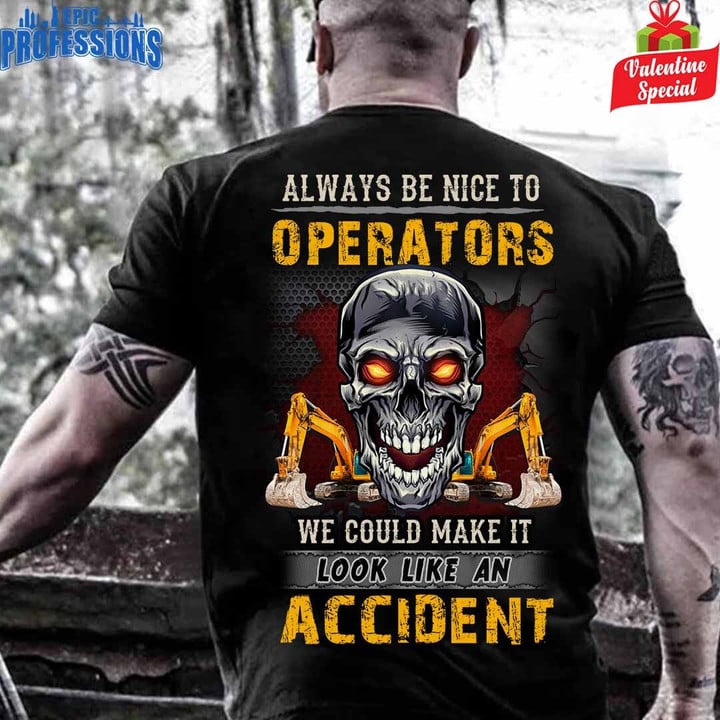 Always be Nice to Operators-Black -Operator -T-Shirt -#310123LOKLIK2BOPERZ6