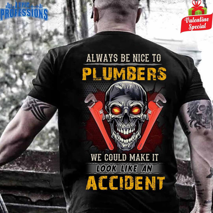 Always be Nice to Plumbers-Black -Plumber -T-Shirt -#310123LOKLIK2BPLUMZ6