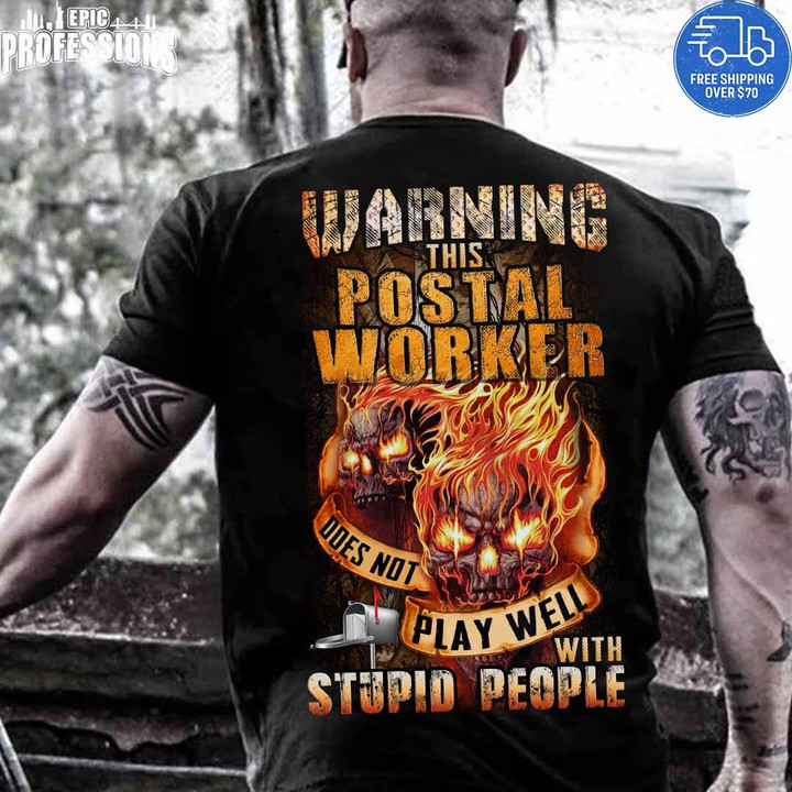 This Postal Worker does not play well with Stupid People-Black -PostalWorker -T-Shirt -#310123PLAWE9BPOWOZ4