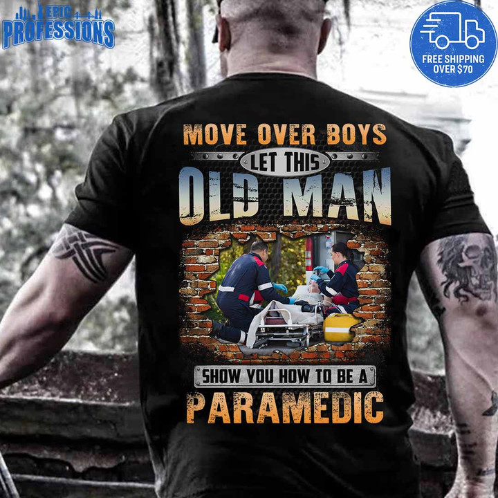 Let This Old Man Show you how to be a Paramedic-Black -Paramedic -T-Shirt -#010223OVBOY1BPARMZ4