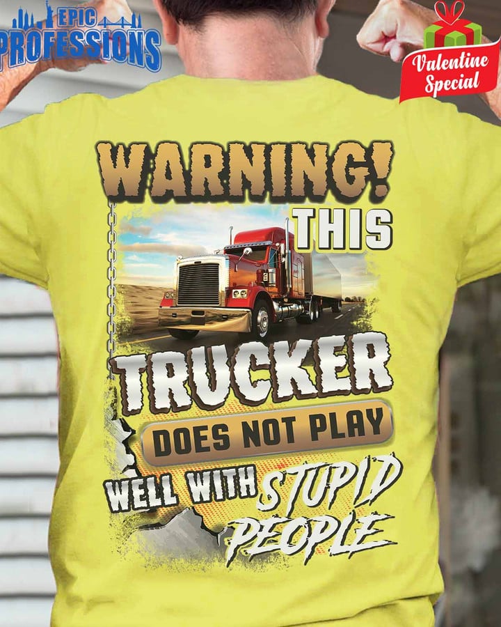 This Trucker Does not play well with stupid People-Daisy Yellow-Trucker-T-shirt-#010223PLAWE6BTRUCZ6