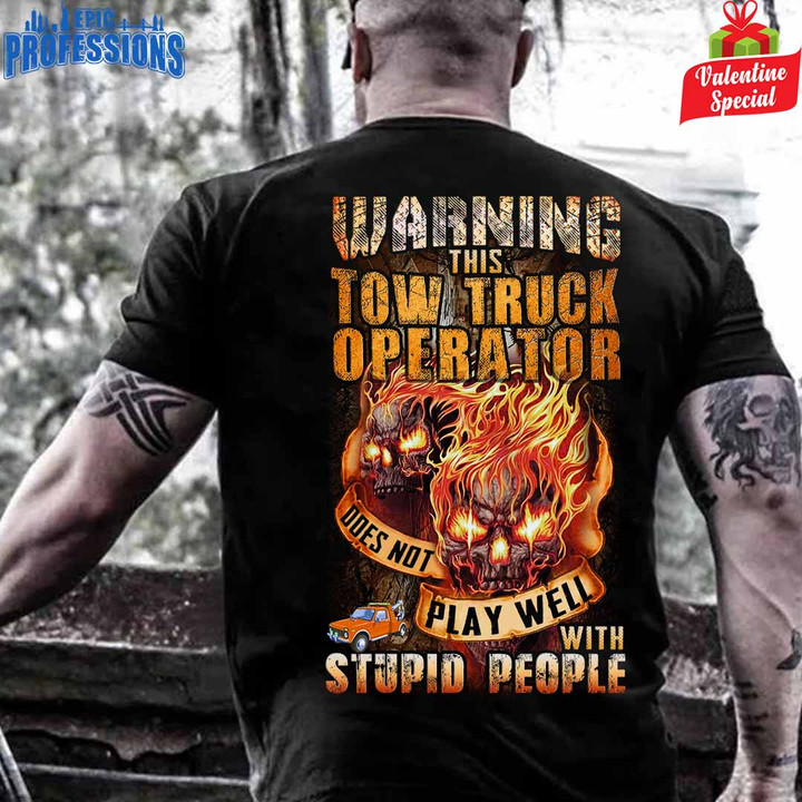 This Tow Truck Operator does not play well with stupid People-Black -TowTruckOperator-T-Shirt -#040223PLAWE9BTTOZ6