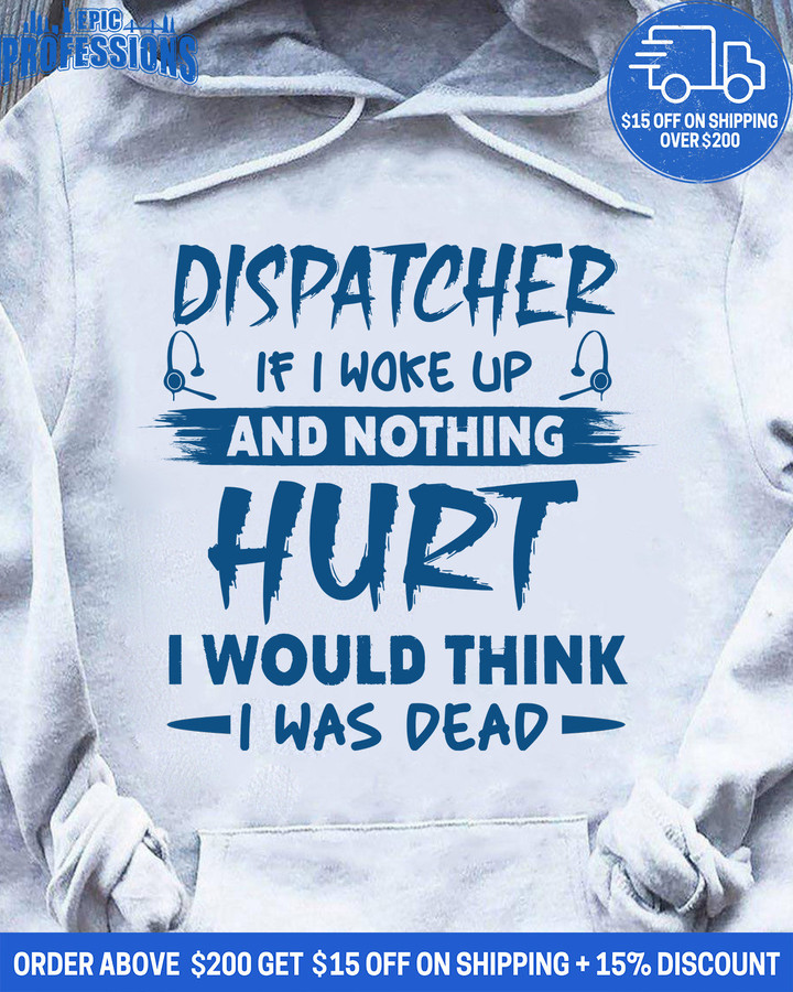 Dispatcher If i Woke up and Nothing Hurt-White-Dispatcher-Hoodie-#070223WOKEUP1FDISPZ4