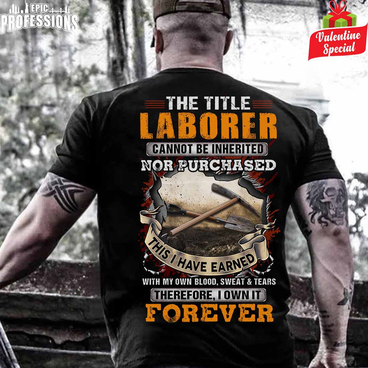 The Title Laborer Cannot be Inherited Nor Purchase-Black -Laborer-T-Shirt -#080223IOWN10BLABOZ6