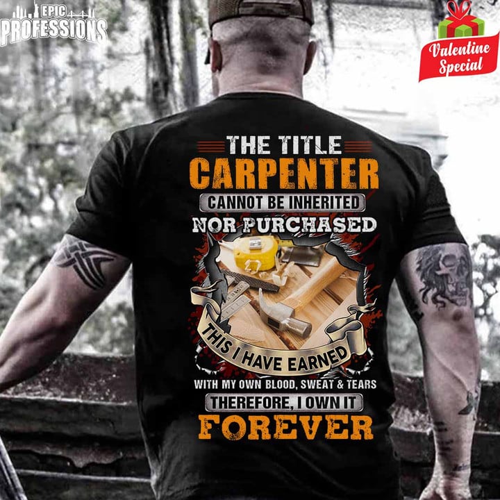 The Title Carpenter Cannot be Inherited Nor Purchase-Black -Carpenter-T-Shirt -#080223IOWN10BCARPZ6