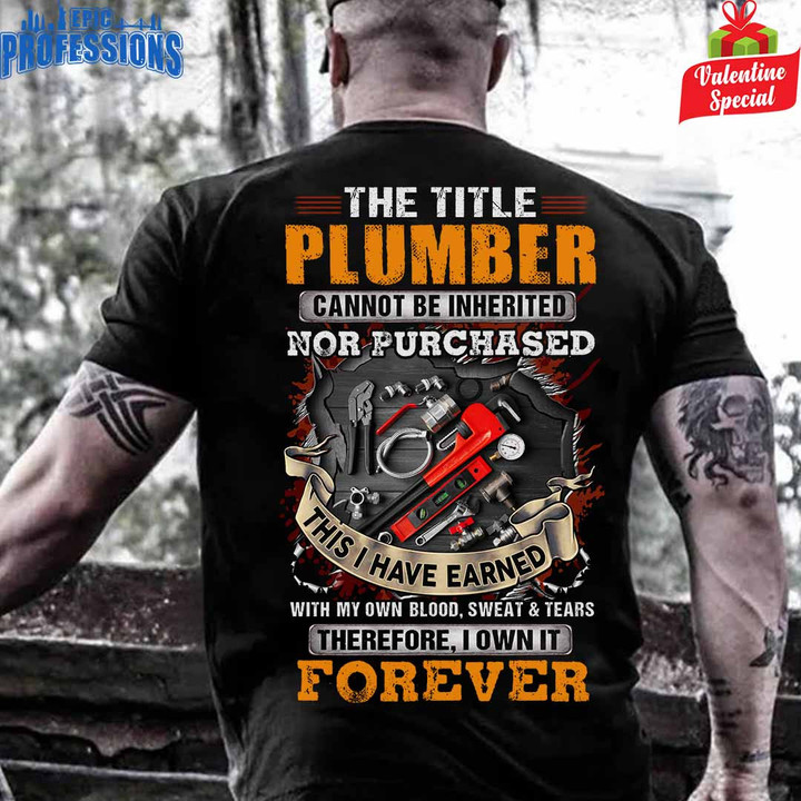 The Title Plumber Cannot be Inherited Nor Purchase-Black -Plumber-T-Shirt -#090223IOWN10BPLUMZ6