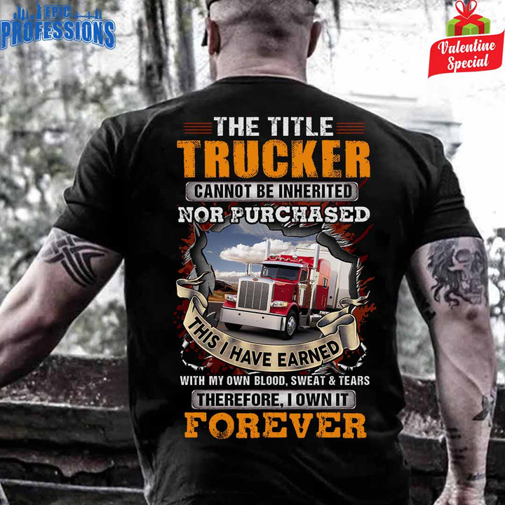 The Title Trucker Cannot be Inherited Nor Purchase-Black -Trucker-T-Shirt -#090223IOWN10BTRUCZ6