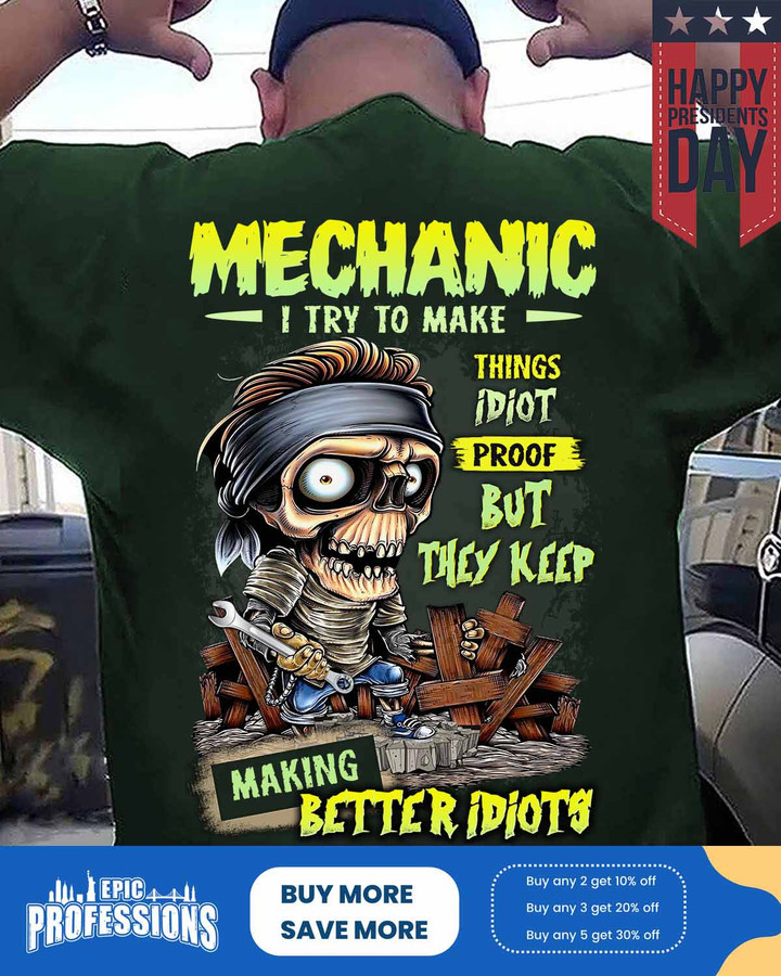 Mechanic I Try to Make Things Better idiots-Forest Green -Mechanic-T-Shirt -#M160223IDPRF12BMECHZ6