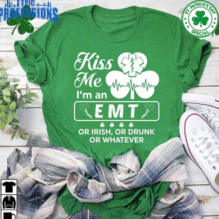 Kiss me I'm a EMT -Irish Green -EMT-T-Shirt -#F160223KISSME2FEMTZ4