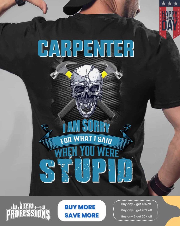 Carpenter I am Sorry For What I Said-Black-Carpenter- T-shirt -#M170223ISAID1BCARPZ6