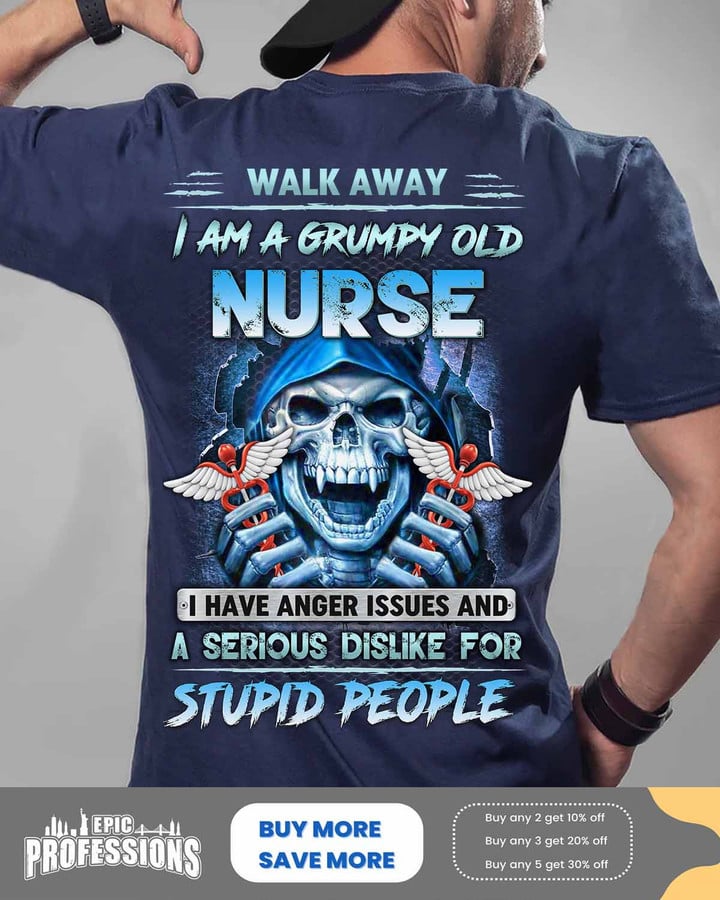 Walk Away I am a Grumpy Old Nurse I Have Anger Issues-Navy Blue -Nurse- T-shirt-#M170223ANGIS8BNURSZ4