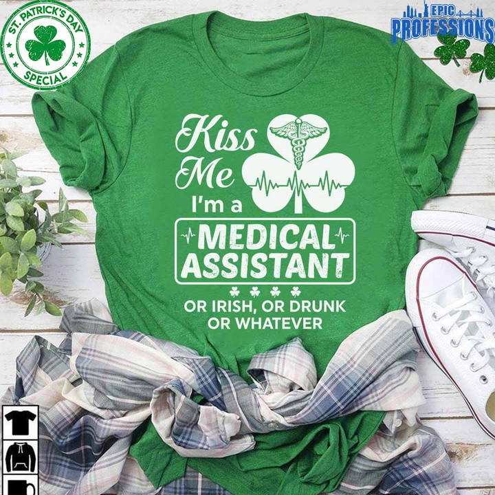 Kiss me I'm a Medical Assistant -Irish Green -MedicalAssistant-T-Shirt -#F170223KISSME2FMEASZ4