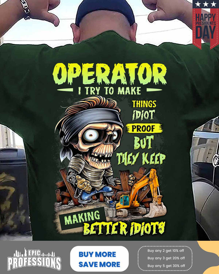 Operator I Try to Make Things Better idiot Proof-Forest Green -Operator-T-Shirt -#M180223IDPRF12BOPERZ6