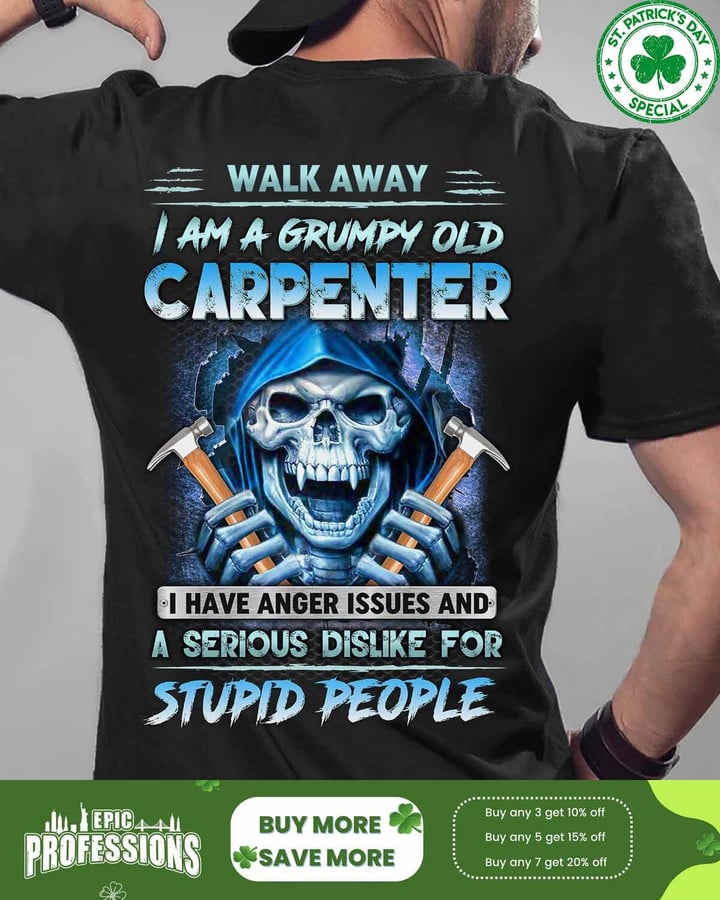 Walk away I am a grumpy old Carpenter-Black-Carpenter- T-shirt -#M020323ANGIS8BCARPZ6
