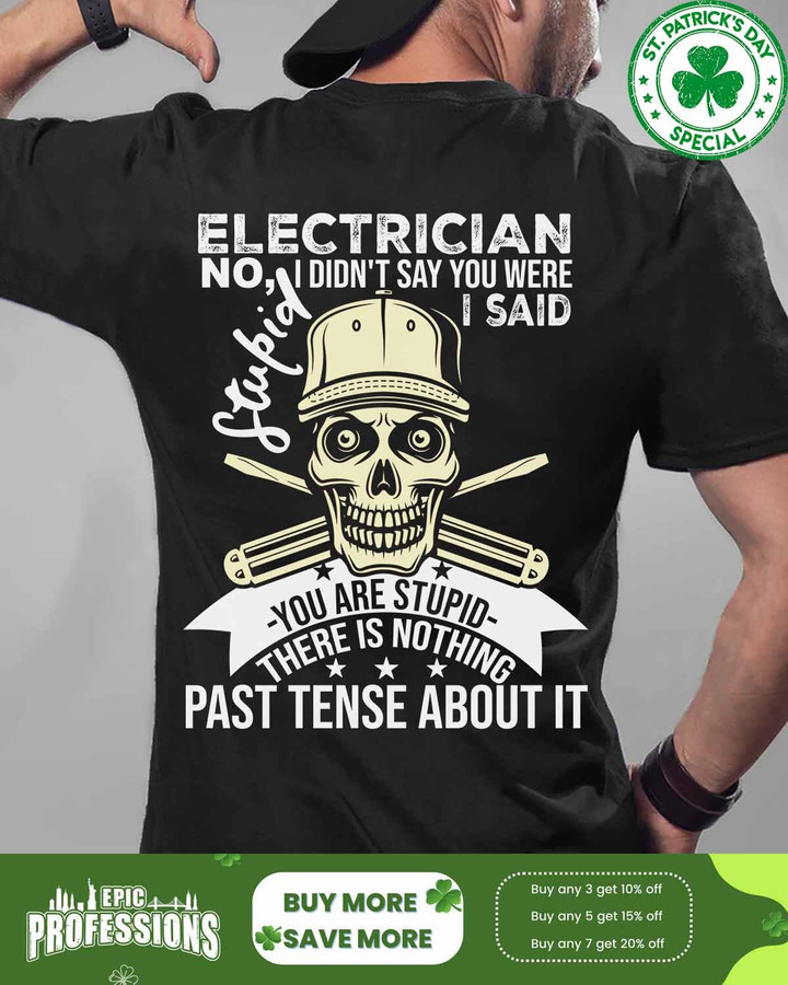 Electrician No, I didn't say You were Stupid-Black-Electrician- T-shirt -#M030323TENSE1BELECZ6