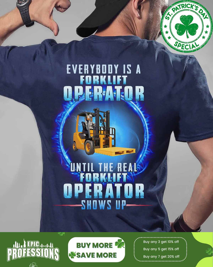 Everybody is a Forklift Operator until the real Forklift Operator shows up-Navy Blue - ForkliftOperator -T-shirt-#M040323SHOWS16BFOOPZ6