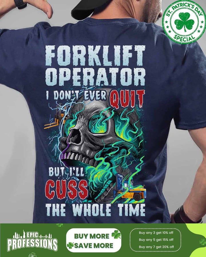 Forklift operator I don't ever quit but I'll cuss the whole time-Navy Blue - Forkliftoperator-T-shirt-#080323EVRQUIT4BFOOPZ6