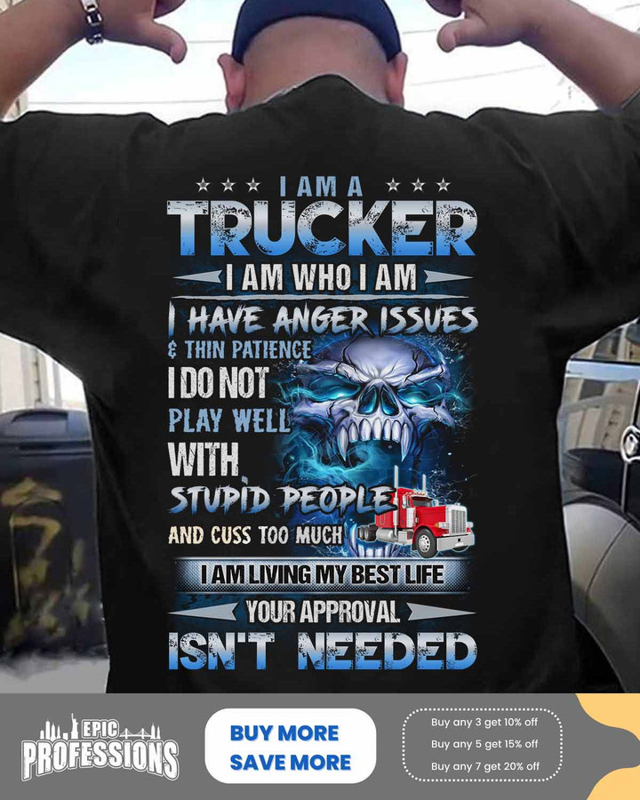 I am a Trucker I am who I am-Black-Trucker -T-shirt -#100323THIPAT3BTRUCZ6
