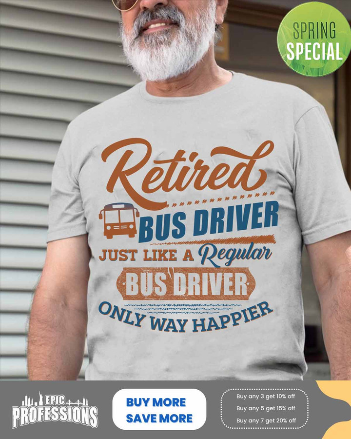 Retired Bus Driver -Ash Grey -BusDriver- T-shirt -#100323WAYHA3FBUDRZ4