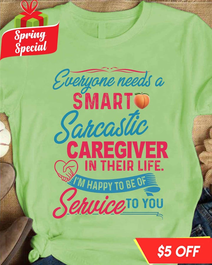 Caregiver in their Life I'm Happy to be of Service to you- Lime-Caregiver- T-shirt -#F170323SERTO4FCAREZ4