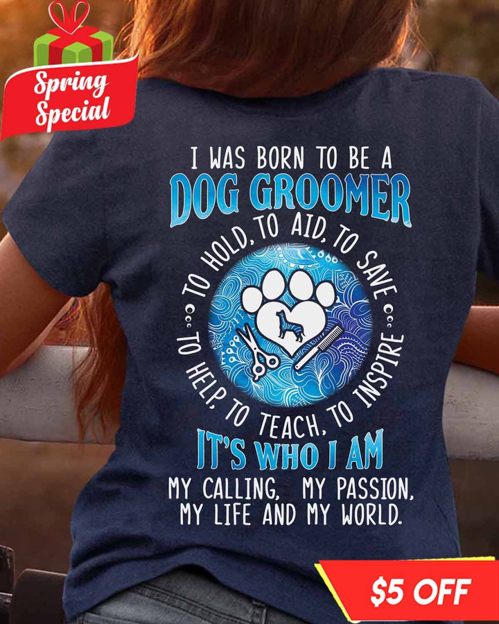 I was born to be a Dog Groomer- Navy Blue -DogGroomer-T-Shirt -#F180323TOAID9BDOGRZ4
