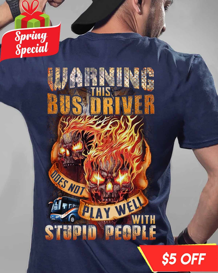 This Bus Driver does not play well with stupid people-Navy Blue- BusDriver-T-shirt -#F180323PLAWE9BBUDRZ4