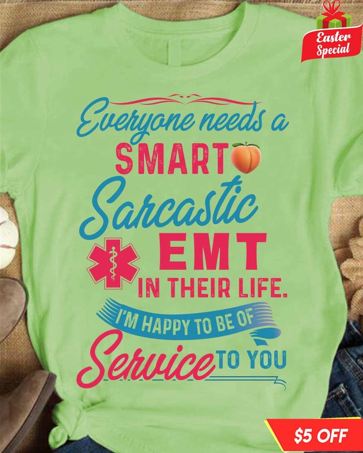 EMT in their Life I'm Happy to be of Service to you- Lime-EMT- T-shirt -#F210323SERTO4FEMTZ4