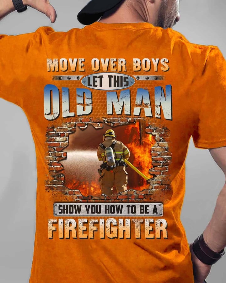 Let this old man show you how to be a Firefighter- Orange-Firefighter-T-Shirt -#M010423OVBOY3BFIREZ6