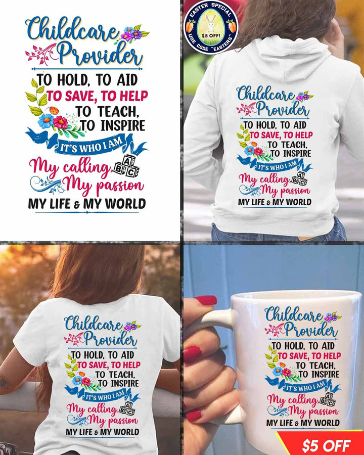 Childcare Provider my calling my passion my life & my World-White-Childcareprovider-T- shirt-#F050423MYCALL1BCHPRZ4