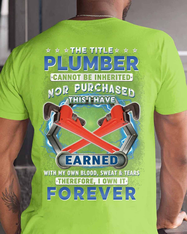 The title Plumber cannot be inherited nor purchased- Lime-Plumber- T-shirt -#M130423IOWN7BPLUMZ6