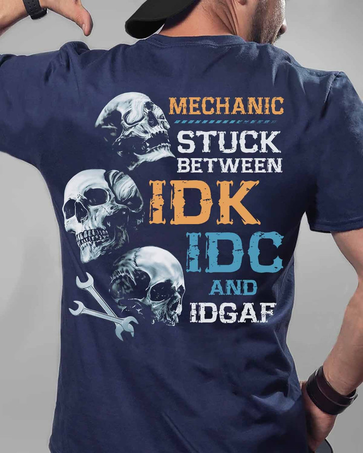 Mechanic stuck between IDK IDC and IDGAF-Navy Blue-Mechanic-T-shirt-#M200423STUCK1BMECHZ6