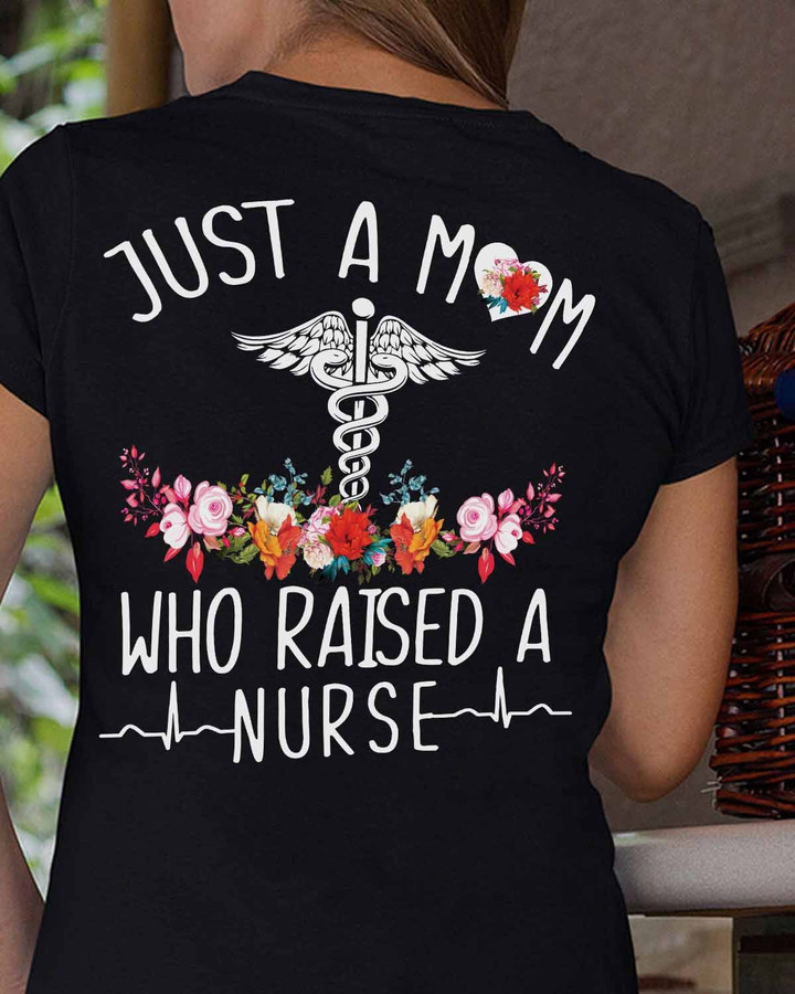 Just a mom who raised a Nurse-T-Shirt -#F030523WHORA1BNURSZ4