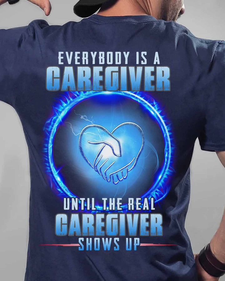 The Real Caregiver Shows Up-T-Shirt -#F050523SHOWS16BCAREZ4
