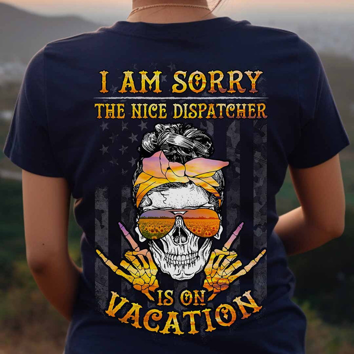 The Nice Dispatcher is on vacation-T-Shirt -#F060523ONVAC4BDISPZ4