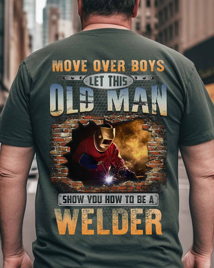 Let this old man show you how to be a Welder-T-Shirt -#M090523OVBOY1BWELDZ6