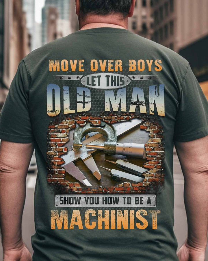 Let this old man show you how to be a Machinist-T-Shirt -#M090523OVBOY1BMACHZ6