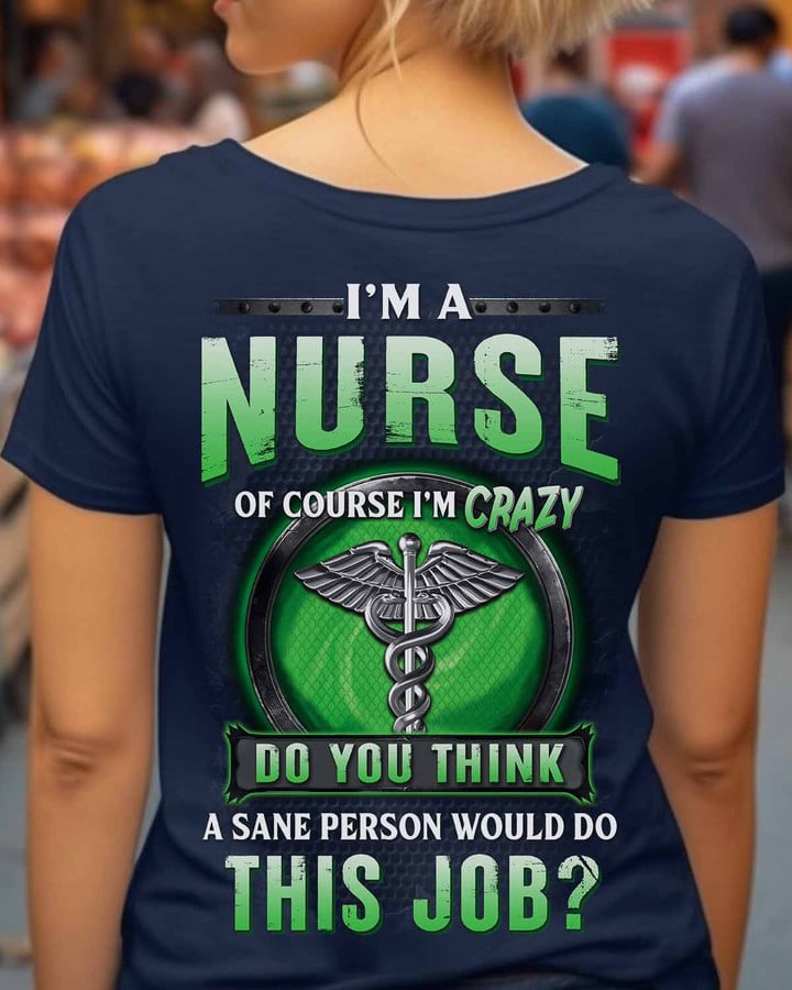 I'M a Nurse of course I'M Crazy-T-Shirt -#F100523DOTHI14BNURSZ4